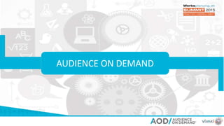 AUDIENCE ON DEMAND
 