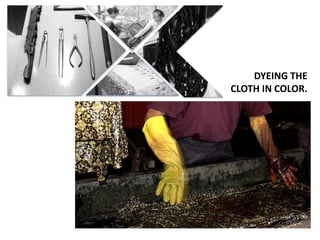 DYEING THE
CLOTH IN COLOR.
 