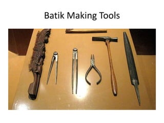 Batik Making Tools
 
