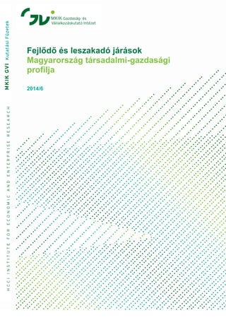Fejlődő és leszakadó járások 
Magyarország társadalmi-gazdasági profilja 
2014/6 
 