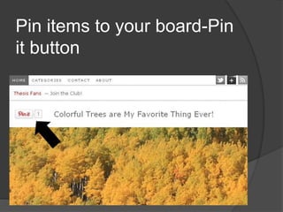 Pin items to your board-Pin
it button
 