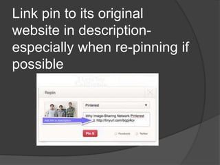 Link pin to its original
website in description-
especially when re-pinning if
possible
 