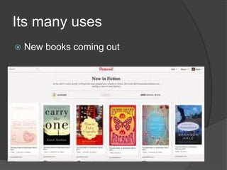 Its many uses
 New books coming out
 