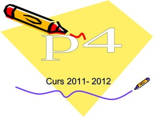 Curs   2011- 2012 p4 