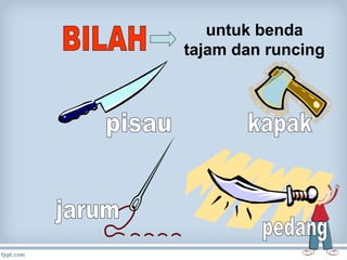 untuk benda
tajam dan runcing

 