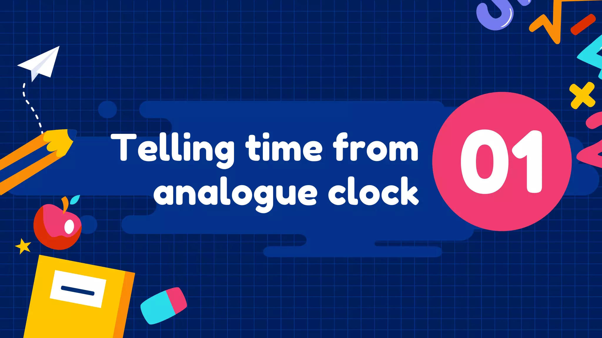 Telling time from
analogue clock 01
 