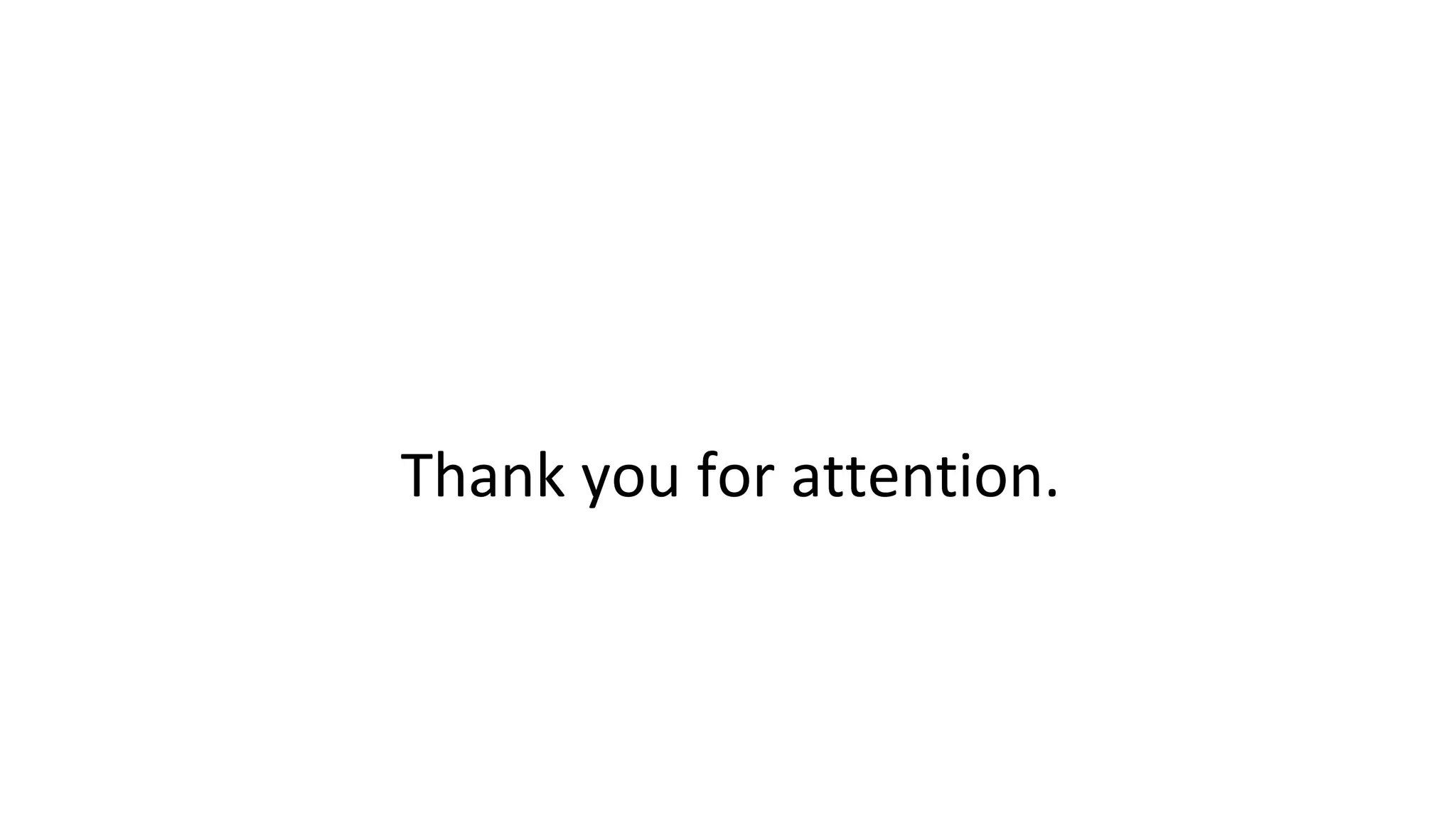 Thank you for attention.
 
