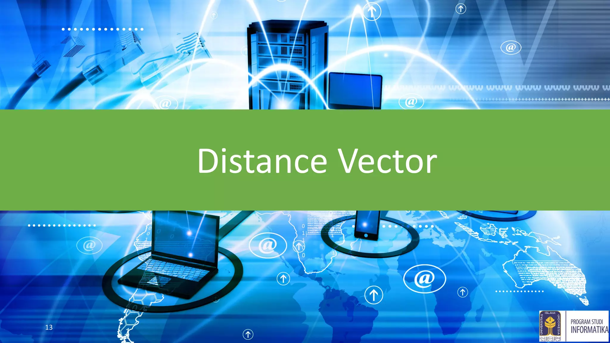 13
Distance Vector
 