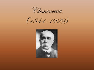 Clemenceau
(1841-1929)
 