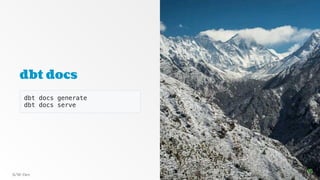 dbt docs
dbt docs generate
dbt docs serve
S/W-Dev
15
15
 