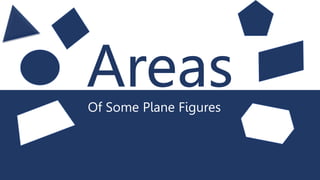 Of Some Plane Figures
Areas
 
