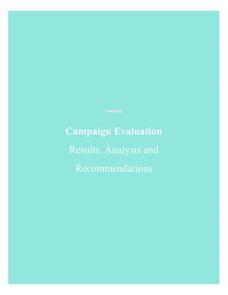 Campaign Evaluation
Results, Analysis and
Recommendations
 