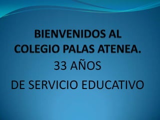 33 AÑOS
DE SERVICIO EDUCATIVO
 