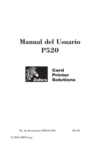 Manual del Usuario
            P520




      No. de documento 980312-041   Rev.B

© 2003 ZIH Corp.
 
