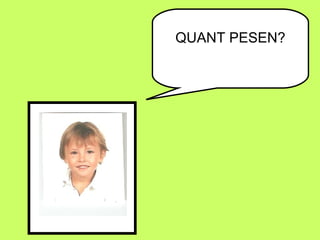 QUANT PESEN? 