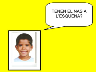 TENEN EL NAS A L’ESQUENA? 