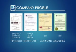 PRODUCT CERTIFICATE COMPANY LEGALITIES
EMORTAL
STEM CELL
ACTIVATOR
WATER
FILTER
SYSTEM
SECBIR
TM
 