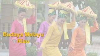 Budaya Melayu
Riau
 