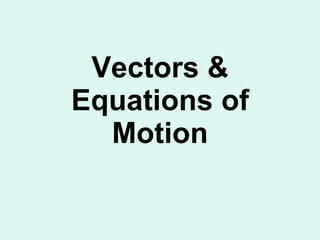 Vectors & Equations of Motion 