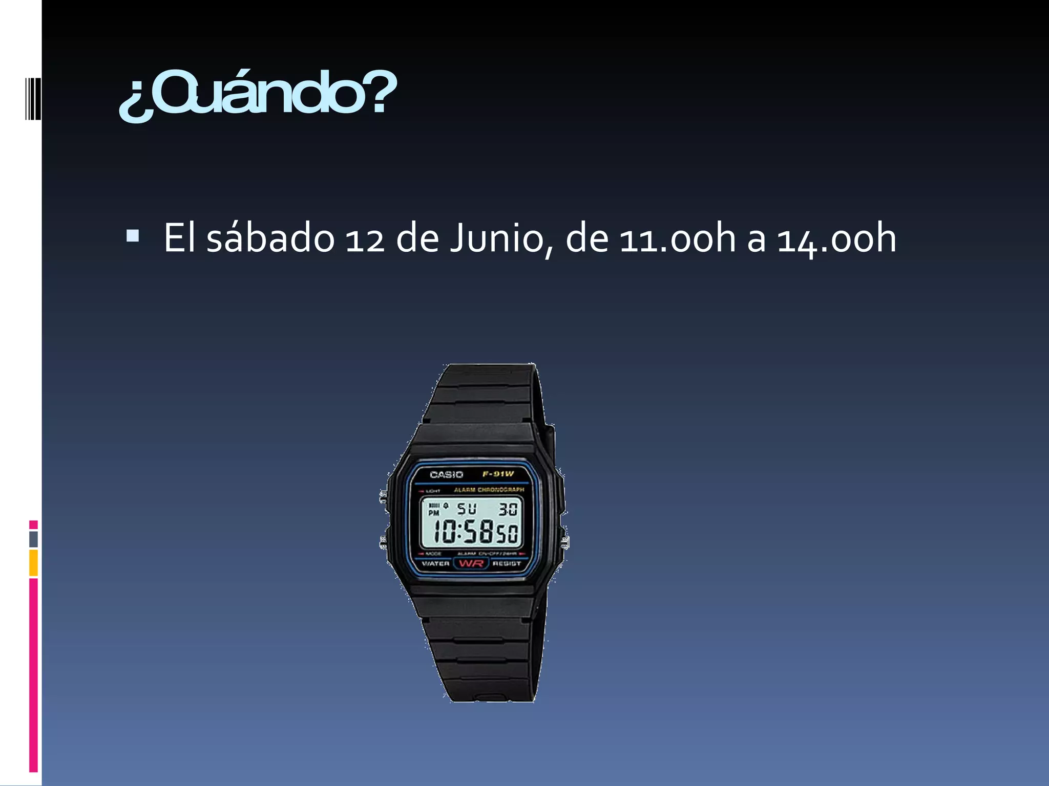 ¿Cuándo? El sábado 12 de Junio, de 11.00h a 14.00h 