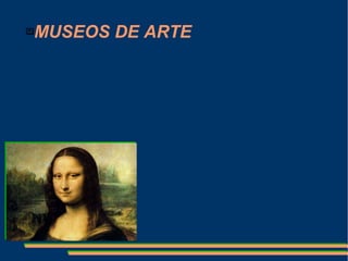 MUSEOS DE ARTE
 