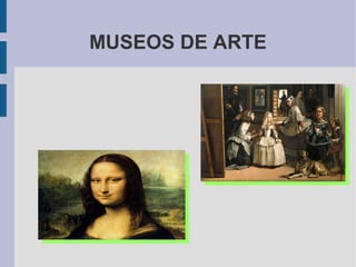 MUSEOS DE ARTE
 