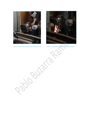 Fig.11. Ensayo sobre el acero F521 (Chispa corta).

Fig.12. Ensayo sobre el acero F115 (Chispa larga).

 