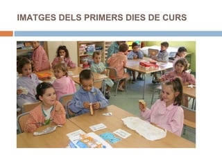 IMATGES DELS PRIMERS DIES DE CURS 