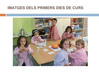IMATGES DELS PRIMERS DIES DE CURS 