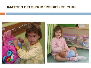 IMATGES DELS PRIMERS DIES DE CURS 