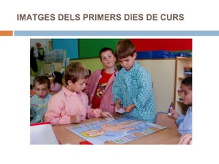 IMATGES DELS PRIMERS DIES DE CURS 