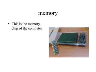 memory This is the memory chip of the computer 