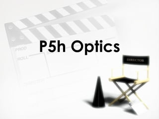 P5h Optics 