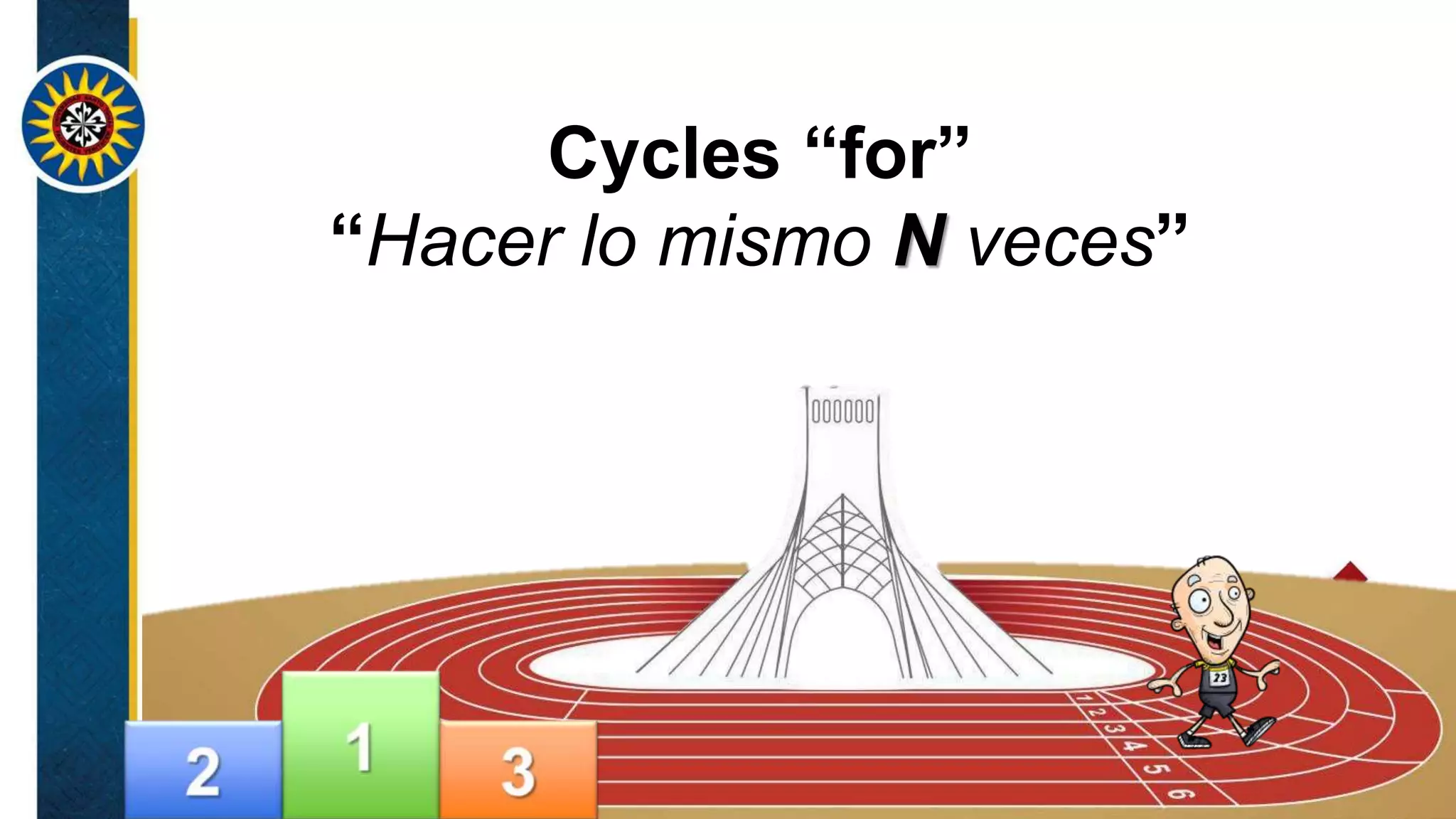 Cycles “for”
“Hacer lo mismo N veces”
 