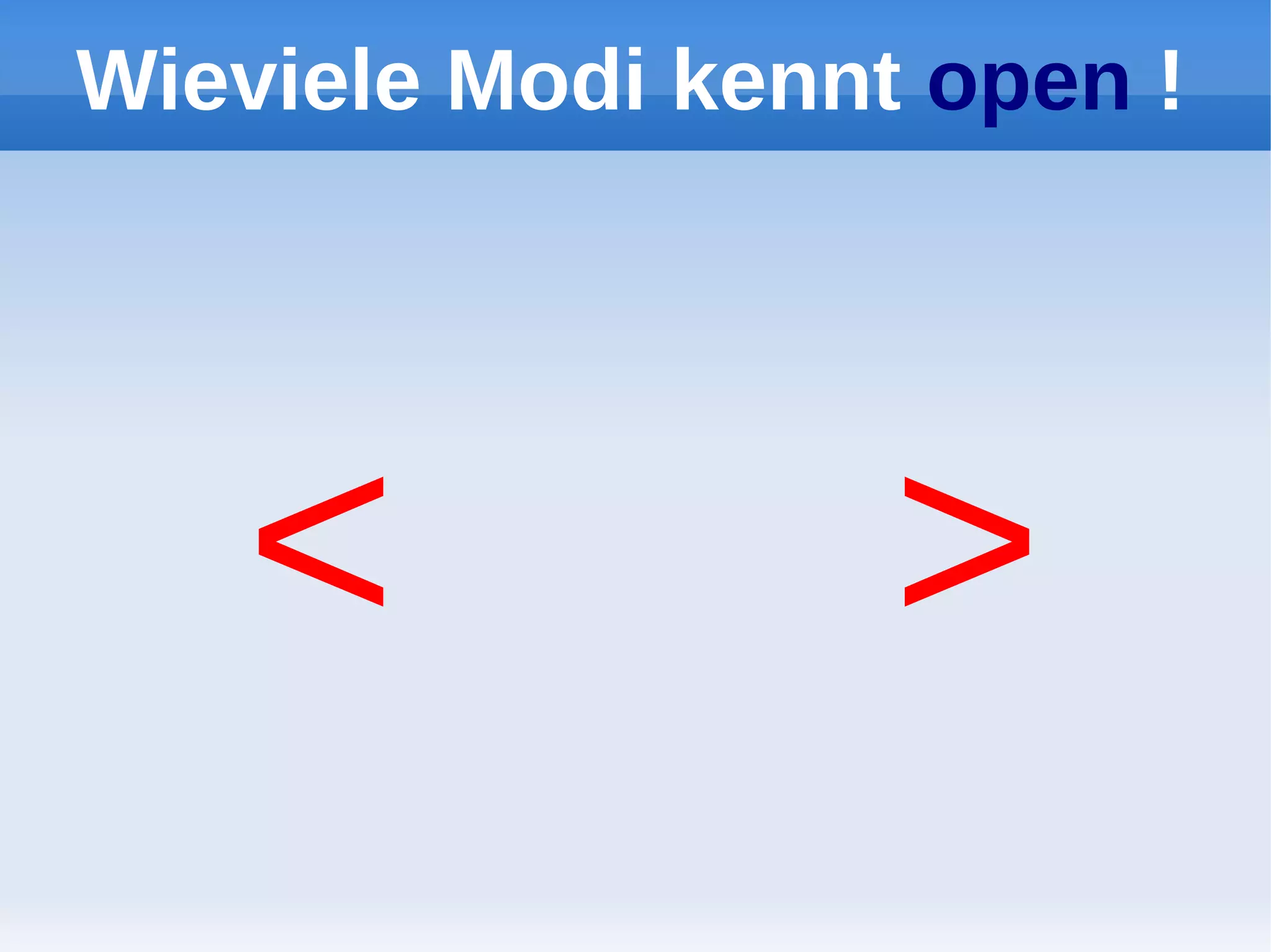 Wieviele Modi kennt open !




   <               >
 