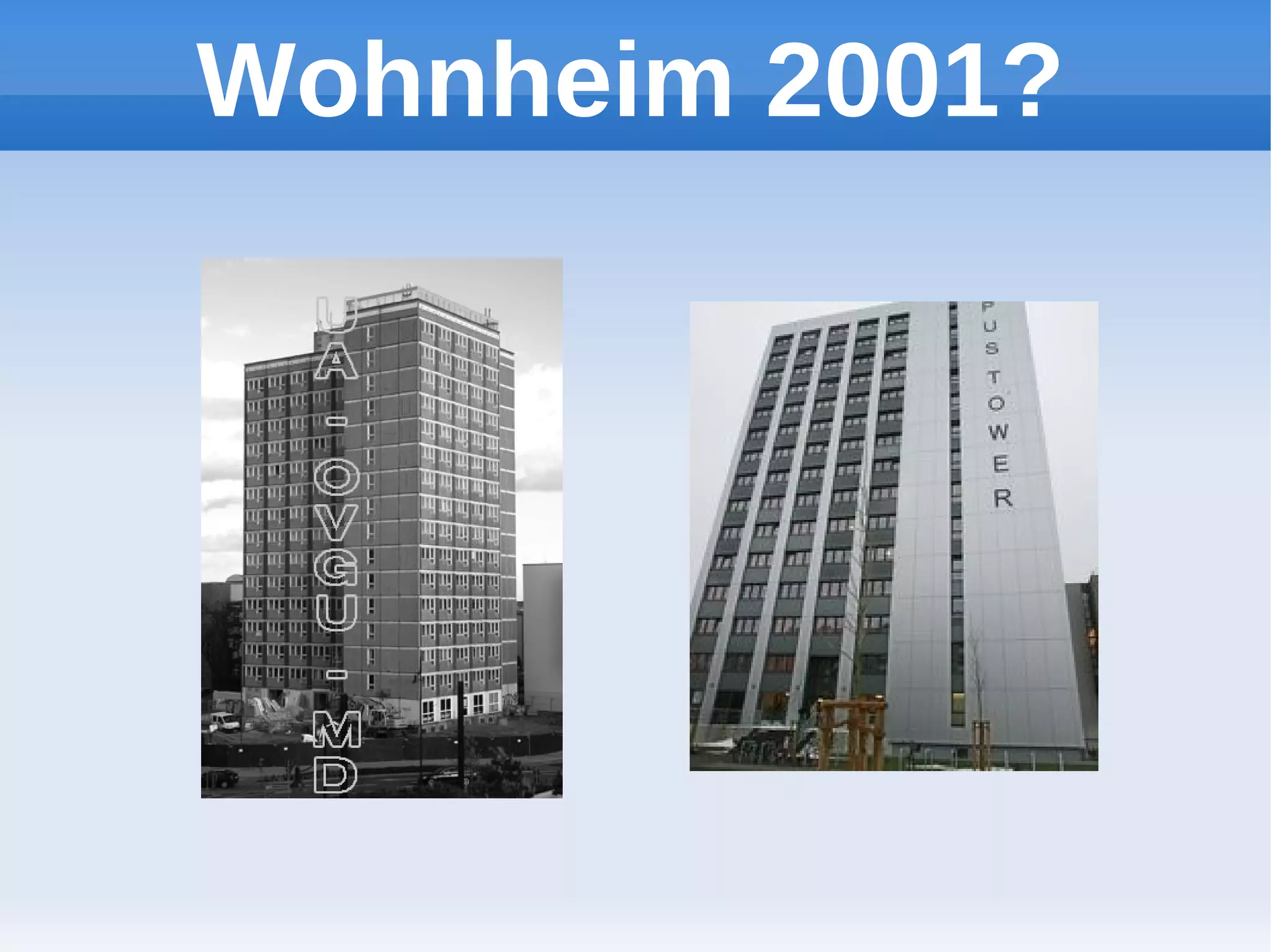 Wohnheim 2001?
 