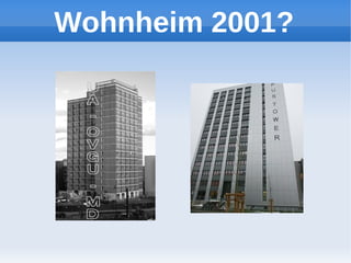 Wohnheim 2001?
 