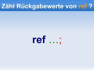 Zähl Rückgabewerte von ref ?




         ref …;
 