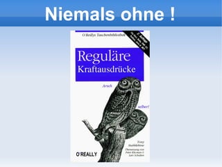 Niemals ohne !
 