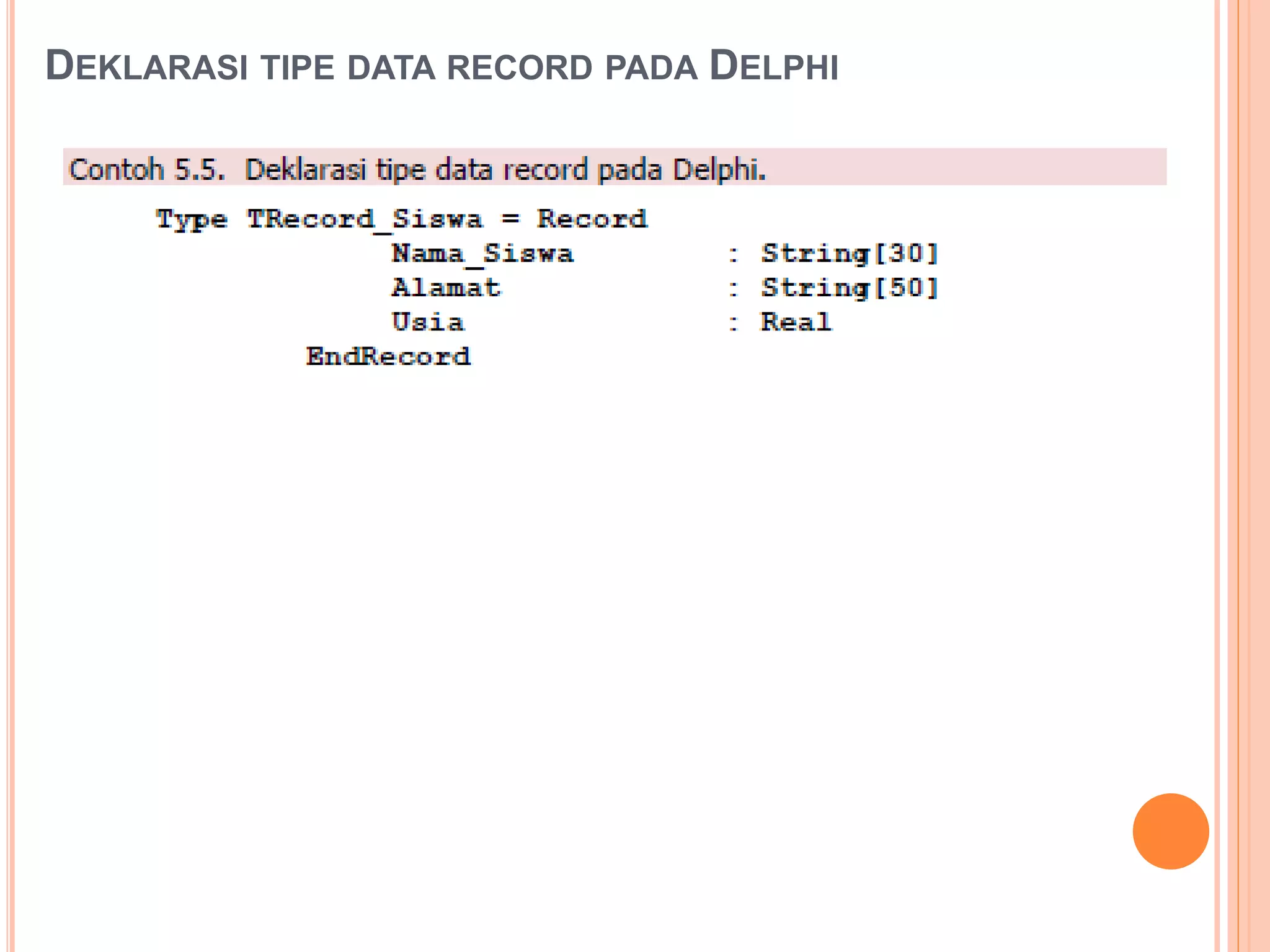 DEKLARASI TIPE DATA RECORD PADA DELPHI
 
