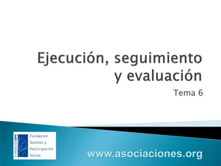 Tema 6

www.asociaciones.org

 
