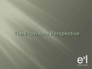 The Providers Perspective<br />