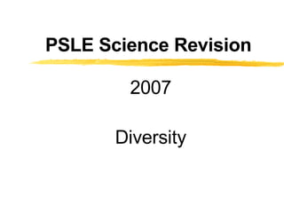 PSLE Science Revision 2007 Diversity 