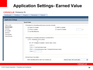 Application Settings- Earned Value




© 2012 Oracle Corporation – Proprietary and Confidential
                                                           10
 