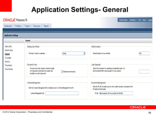 Application Settings- General




© 2012 Oracle Corporation – Proprietary and Confidential
                                                                11
 