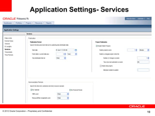 Application Settings- Services




© 2012 Oracle Corporation – Proprietary and Confidential
                                                               13
 