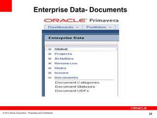 Enterprise Data- Documents




© 2012 Oracle Corporation – Proprietary and Confidential
                                                               23
 