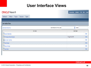 User Interface Views




© 2012 Oracle Corporation – Proprietary and Confidential
                                                                       50
 