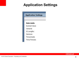 Application Settings




© 2012 Oracle Corporation – Proprietary and Confidential
                                                                        8
 