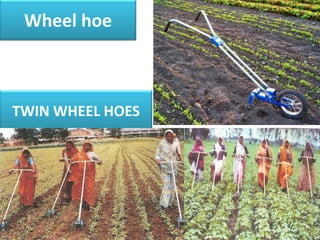Wheel hoe
TWIN WHEEL HOES
 